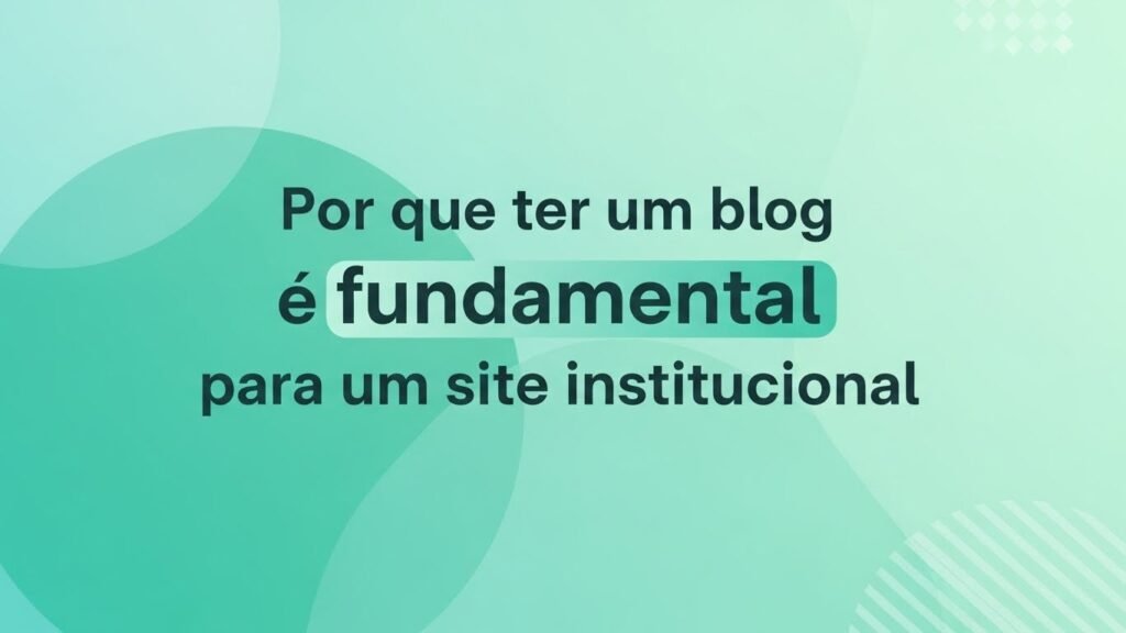 Por que ter um blog corporativo é fundamental para um site institucional